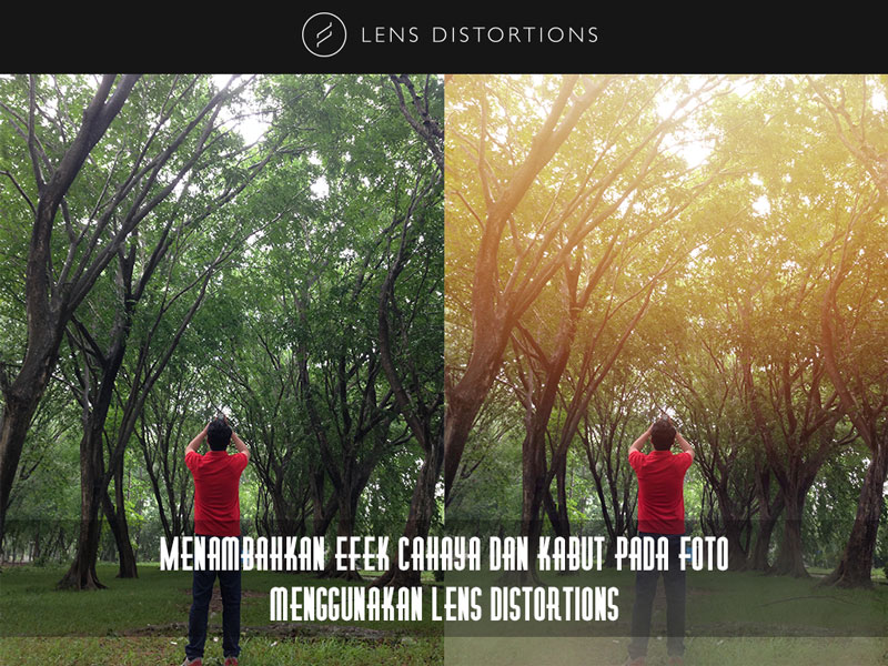 Menambahkan Efek Cahaya dan Kabut pada Sebuah Foto Menggunakan Lens Distortions